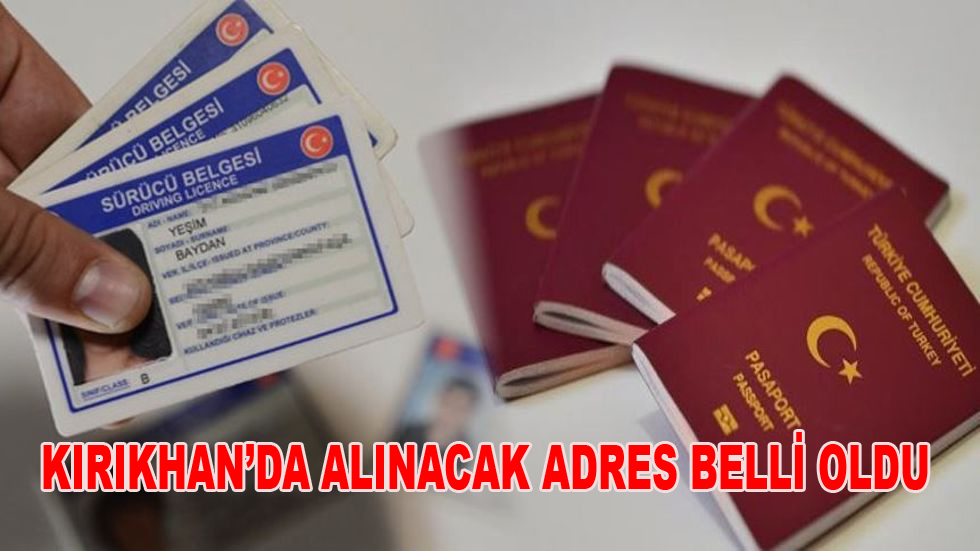 KIRIKHAN’DA EHLİYET VE PASAPORTLARIN VERİLİŞ ADRESİ BELLİ OLDU