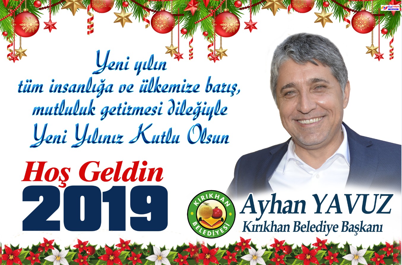 BAŞKAN YAVUZ “2019 YILI MİLLETİMİZE VE TÜM İNSANLIK ÂLEMİNE HAYIRLAR GETİRSİN”
