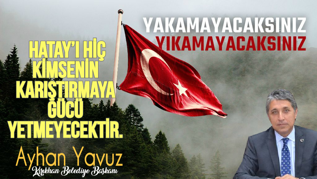 BAŞKAN YAVUZ; “HATAY HALKI DEVLET OLMAYI DEĞİL, MİLLET OLMAYI TERCİH ETMİŞ BİR MİLLETTİR”