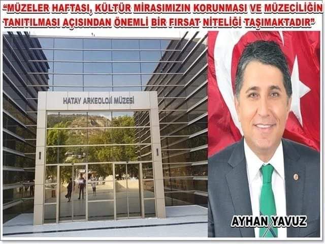 YAVUZ; “MÜZELER HAFTASI, KÜLTÜR MİRASIMIZIN KORUNMASI VE MÜZECİLİĞİN TANITILMASI AÇISINDAN ÖNEMLİ BİR FIRSAT NİTELİĞİ TAŞIMAKTADIR”