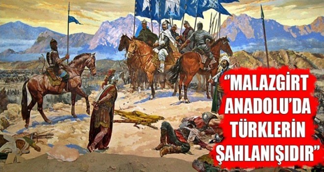 YAVUZ; “MALAZGİRT ZAFERİ, GÖK KUBBE ALTINDA TÜRKLERİN KIYAMETE KADAR SÜRECEK BİRLİKTELİĞİNİN SEMBOLÜDÜR”