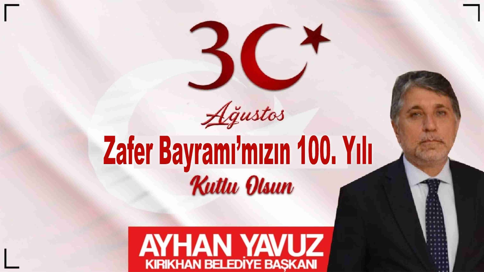 YAVUZ; “30 AĞUSTOS ZAFER BAYRAMIMIZIN 100. YILI KUTLU OLSUN”