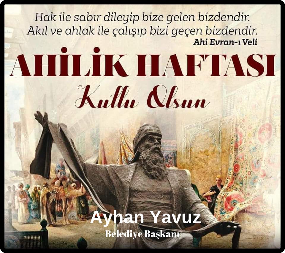 Kırıkhan Belediye Başkanı Ayhan Yavuz 18-24 Eylül tarihlerinde kutlanacak olan 36. Ahilik Haftası münasebetiyle bir kutlama mesajı yayınladı.