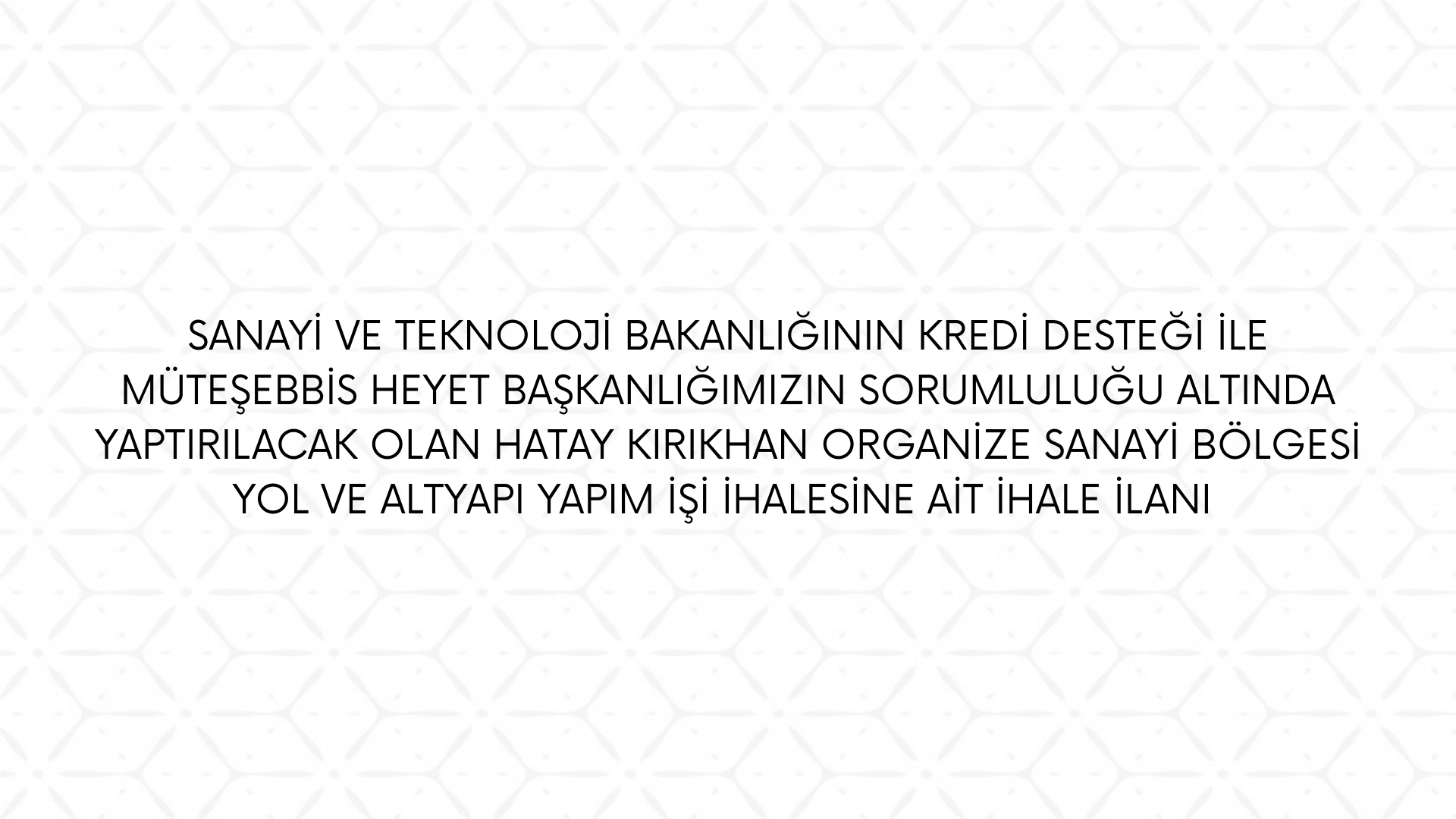 Kırıkhan Organize Sanayi Bölgesi Yol ve Altyapı Yapım İşi İhalesi İlanı
